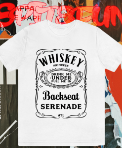 ATL Whiskey Princess Backseat Serenade T-Shirt TPKJ1