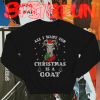 All I Want For Christmas Is A Goat Sweatshirts TPKJ1