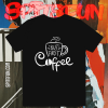 But First Coffee T Shirt TPKJ1