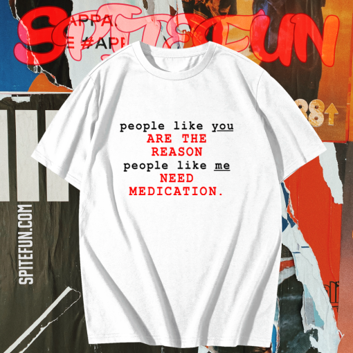 People Like You Are The Reason People Like Me Need Medication charlie bartlett T Shirt KMPeople Like You Are The Reason People Like Me Need Medication charlie bartlett T Shirt KM TPKJ1