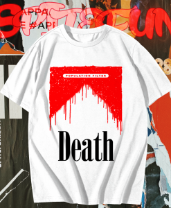 Population Filter Death t shirt TPKJ1