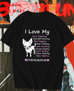 I love my sock stealing leash pulling bed hogging yippy yapping chihuahua t shirt TPKJ1