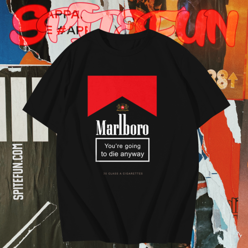 Marlboro You're Going To Die Anyway T-Shirt TPKJ1