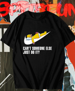 Can’t Someone Else Just Do It Simpsons Funny T Shirt TPKJ1