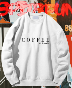 Coffee & Hustle sweatshirt TPKJ1