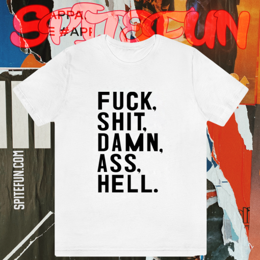 Fuck Shit Damn Ass Hell T-Shirt KM TPKJ1