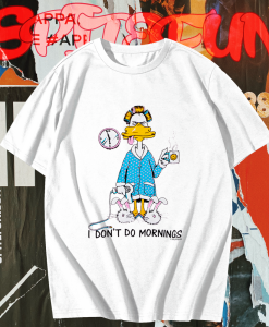 I Don’t Do Mornings Coffee Duck T-Shirt TPKJ1