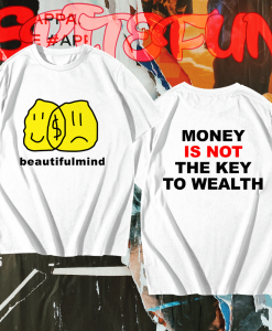 Money Is Not The Key To Wealth T-Shirt TPKJ1