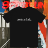 Pretty As Fuck T-shirt TPKJ1