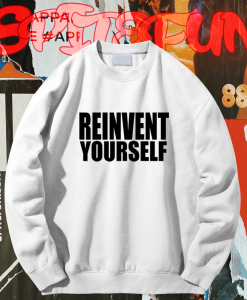 Reinvent Yourself Sweatshirt TPKJ1