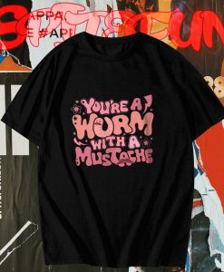 Hot You Are Worm With A Mustache Tom Sandoval T-Shirt TPKJ3