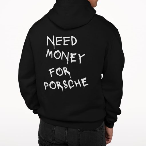 Need-Money-For-Porsche-Hoodie