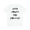 Need Money For Porsche T Shirt BackNeed Money For Porsche T Shirt Back