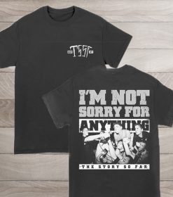 TSSF Im Not Sorry For Anything T-ShirtTSSF Im Not Sorry For Anything T-Shirt