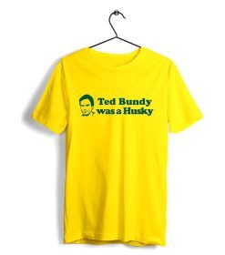 Ted Bundy Was a Husky T-Shirt GPMU