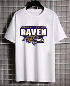 play like a raven tshirt