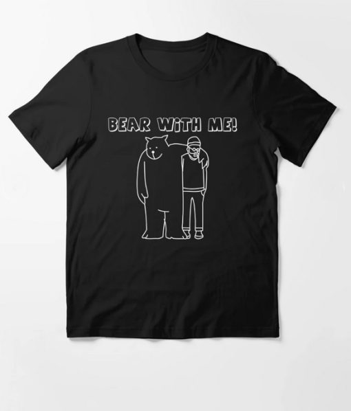 Bear With Me Essential T-Shirt