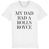 My Dad Had A Rolls Royce T-Shirt