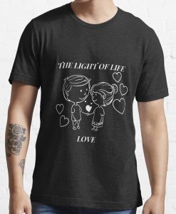 THE LIGHT OF LIFE IS LOVE T-Shirt