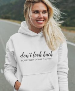 Don't Look Back Positive Quote Hoodie thd