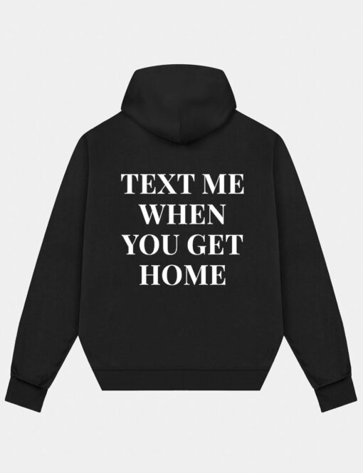 Text Me When You Get Home Hoodie Back